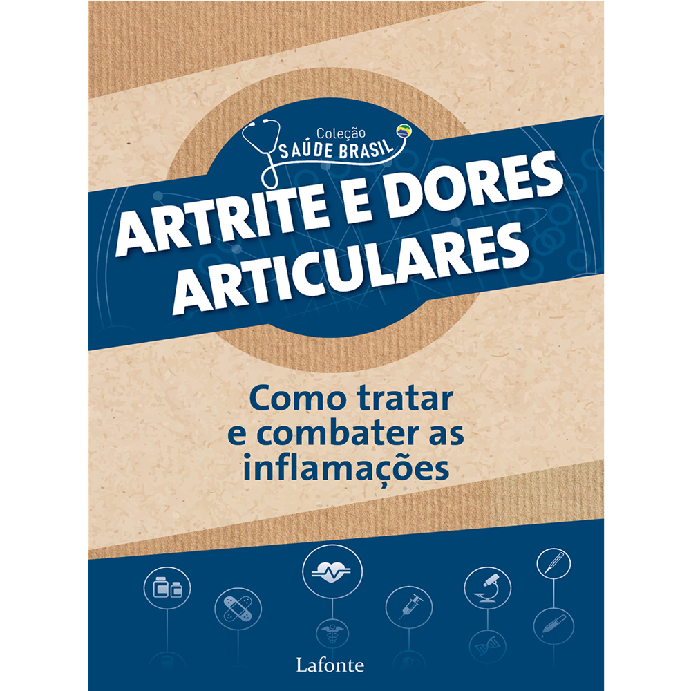 Artrite e Dores Articulares Como tratar e combater as inflamações