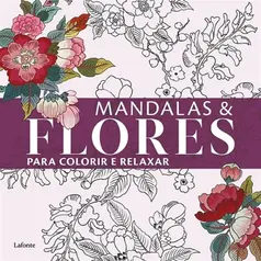 Mandala e Flores - Para colorir e relaxar