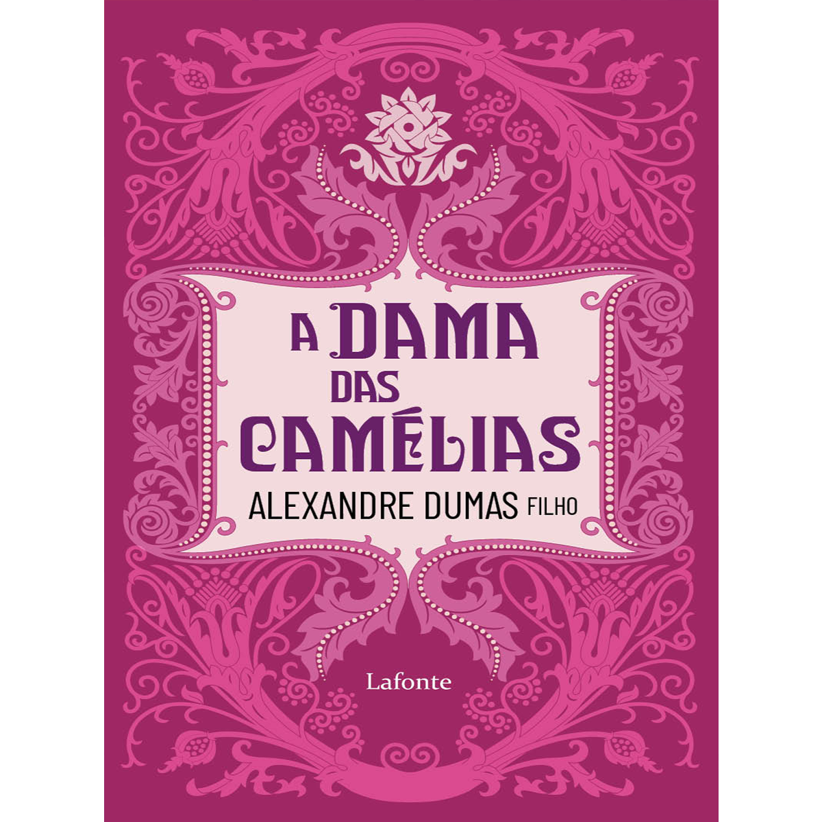 A Dama das Camélias - Alexandre Dumas Filho - A Dama das Camélias -  Alexandre Dumas Filho - Lafonte