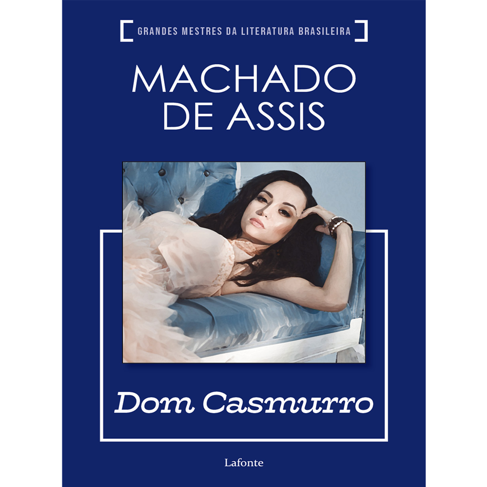 Dom Casmurro - Machado de Assis - GMLB - Dom Casmurro - Machado de Assis -  Lafonte