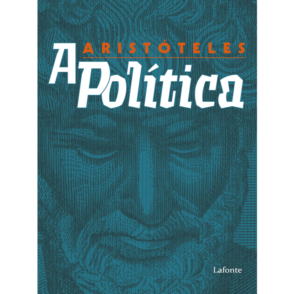 A Política - Aristolertes - A Política - Aristóteles - Lafonte