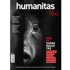 Revista Humanitas Edição 184 - Nós, Os Supremacistas