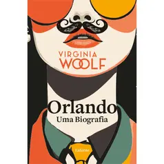 Orlando, Uma Biografia - Virginia Woolf