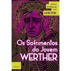 Os Sofrimentos do Jovem Werther - Johann Wolfgang Von Goethe