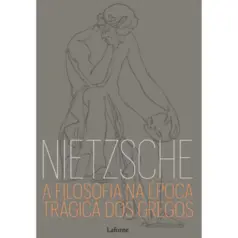 A Filosofia na Época Trágica dos Gregos - Nietzsche