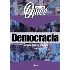 Coleção O que é: Democracia - Daniela Cunha Blanco