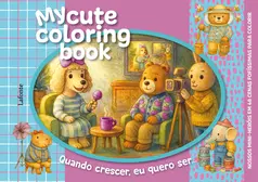 Quando Crescer, Eu Quero Ser... - Capa Dura Espiral - My Cute Coloring Book