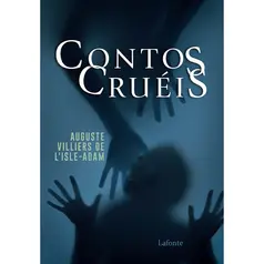 Contos Cruéis - Auguste Villiers de L'Isle - Adam