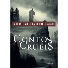 Contos Cruéis | Auguste Villiers de L’Isle-Adam