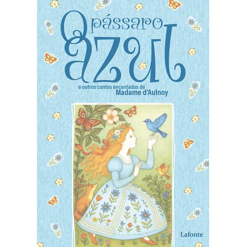 O Pássaro Azul e Outros Contos Encantados - Madame D'Aulnoy