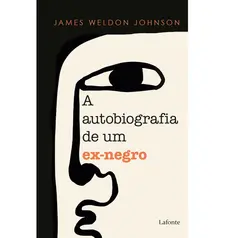 A Autobiografia de um Ex-Negro - James Weldon Johnson