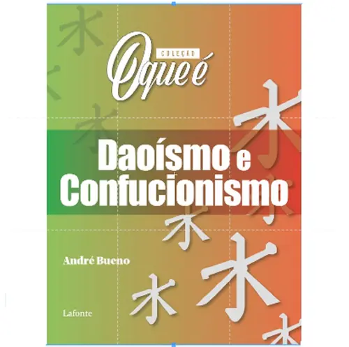 Coleção O que é: Daoismo e Confucionismo - André Bueno