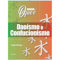 Coleção O que é: Daoismo e Confucionismo - André Bueno