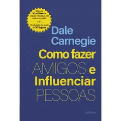 Como Fazer Amigos e Influenciar Pessoas - Dale Carnegie