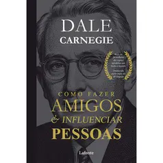 Como Fazer Amigos e Influenciar Pessoas - Por Dale Carnegie