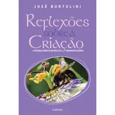 Reflexões Sobre a Criação - Pe. José Bortolini