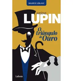 Arsène Lupin: O Triângulo de Ouro – Maurice Leblanc
