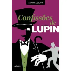 Confissões de Arsène Lupin – Maurice Leblanc