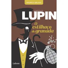 Arsène Lupin: O Estilhaço de Granada – Maurice Leblanc