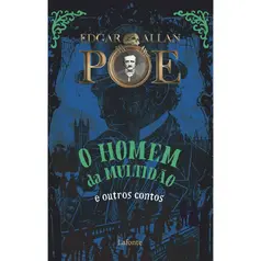 O Homem da Multidão e outros Contos - Edgar Allan Poe