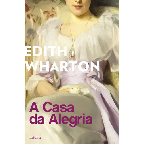 A Casa Da Alegria - Edith Wharton