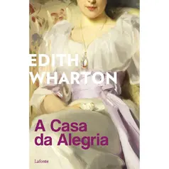 A Casa Da Alegria - Edith Wharton