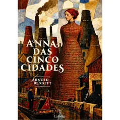 Anna Das Cinco Cidades - Arnold Bennett