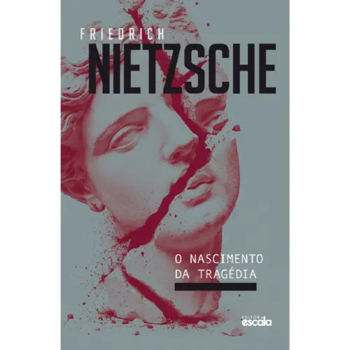 O Nascimento da Tragédia - Friedrich Nietzsche