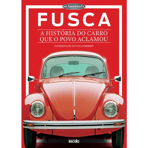 Fusca - A História do Carro Que o Povo Aclamou - Luiz Guerrero