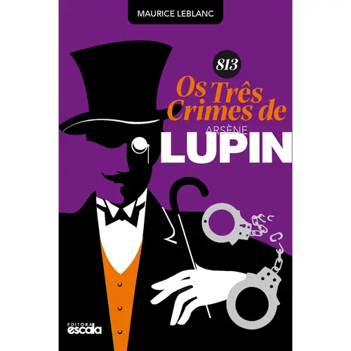 Os Três Crimes de Arsène Lupin - Maurice Leblanc