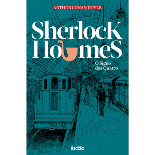 Sherlock Holmes: O Signo dos Quatro - Arthur Conan Doyle