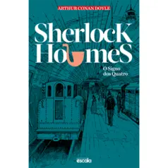 Sherlock Holmes: O Signo dos Quatro - Arthur Conan Doyle