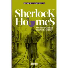 O Último Adeus de Sherlock Holmes - Arthur Conan Doyle
