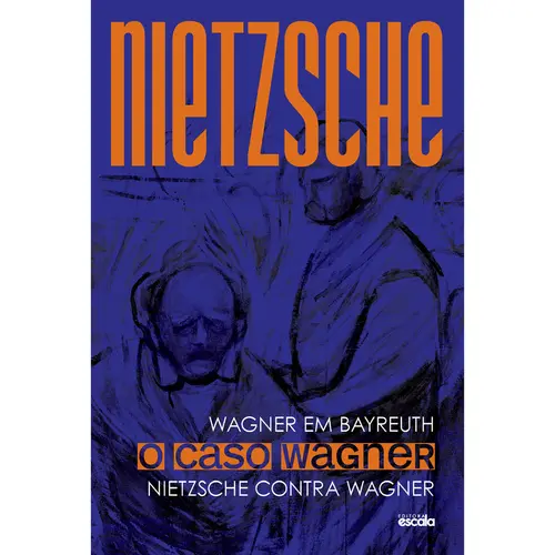 O Caso Wagner - Friedrich Nietzsche