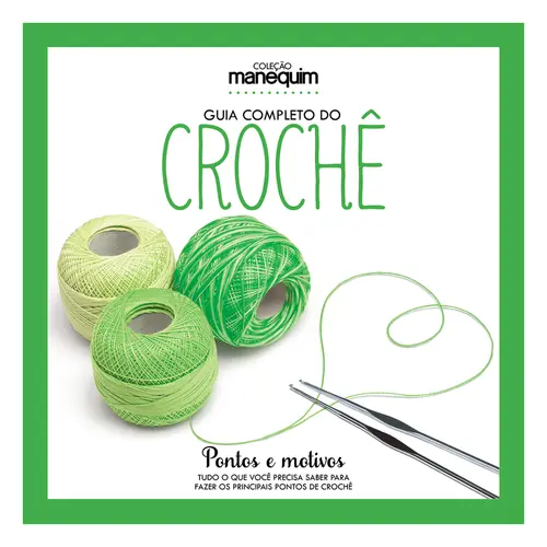 Coleção Manequim - Guia Completo do Crochê: Pontos e Motivos