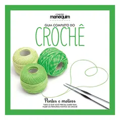 Coleção Manequim - Guia Completo do Crochê: Pontos e Motivos